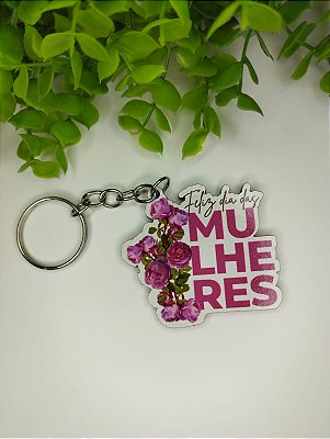 Dia das Mulheres - Chaveiros personalizados em uv