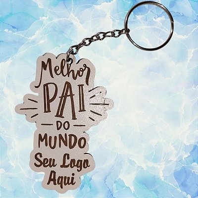 Dia dos Pais -  Chaveiros Personalizados com logo