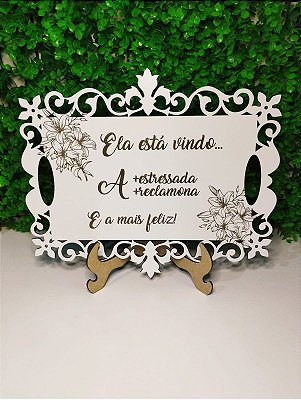 Placa Casamento Ela está vindo, a + estressa, a + reclamona e + Feliz