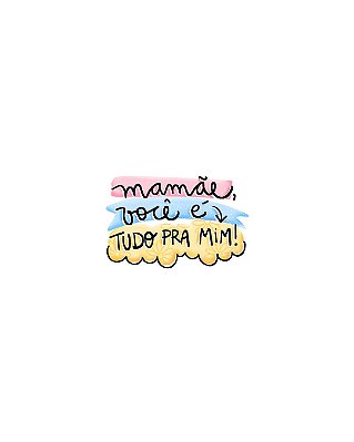 Estampa Digital DTF PuppyArt Mamãe você é tudo