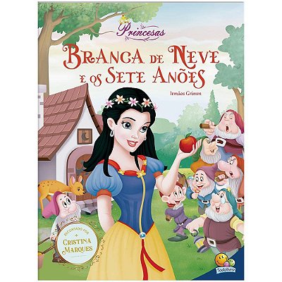 Meu Sonho de Princesa: A Branca de Neve e os Sete Anões - TodoLivro