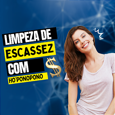 Reprogramação Mental com Hoponopono Para Liberação de Escassez