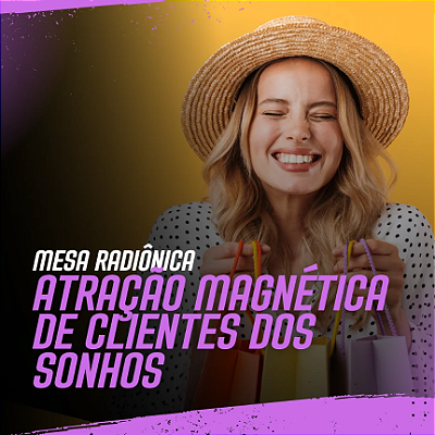Mesa Radiônica Atração Magnética de Clientes dos Sonhos Versão 2.0 + Proteção + Ambientes