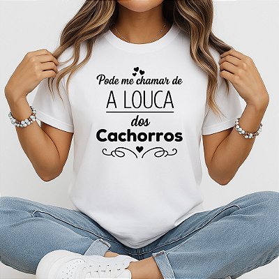 Camiseta Baby Look Feminina A Louca dos Cachorros