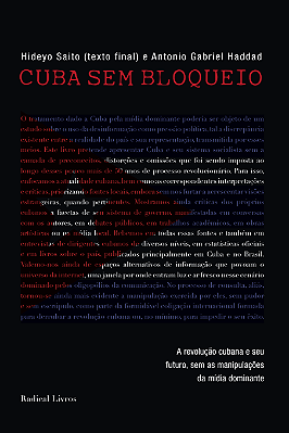 CUBA SEM BLOQUEIO - A REVOLUÇÃO CUBANA E SEU FUTURO, SEM AS MANIPULAÇÕES DA MÍDIA DOMINANTE
