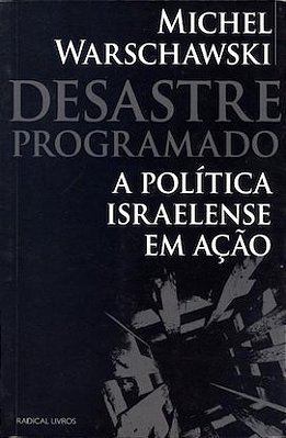 DESASTRE PROGRAMADO: A POLÍTICA ISRAELENSE EM AÇÃO