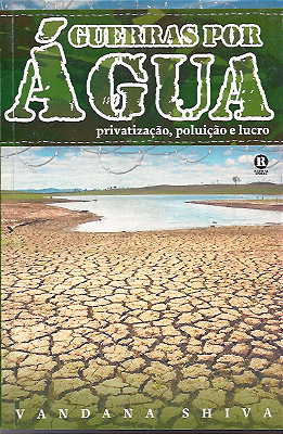 GUERRAS POR ÁGUA - PRIVATIZAÇÃO, POLUIÇÃO E LUCRO