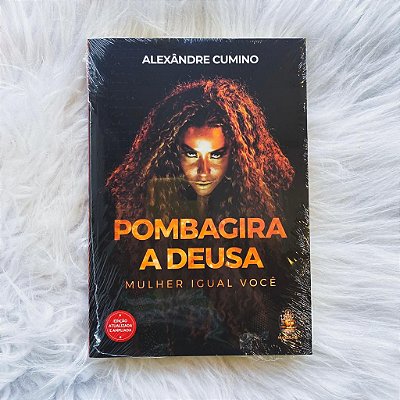 Livro - Pombagira, A Deusa - Mulher Igual Você