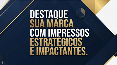 Impressos estratégicos e impactantes