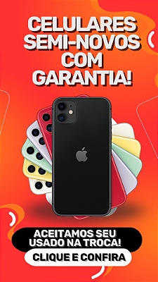 CELULARES SEMI-NOVOS COM GARANTIA