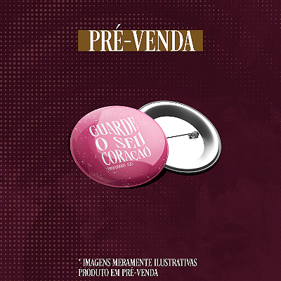 PRÉ-VENDA | Botton - "guarde o seu coração"
