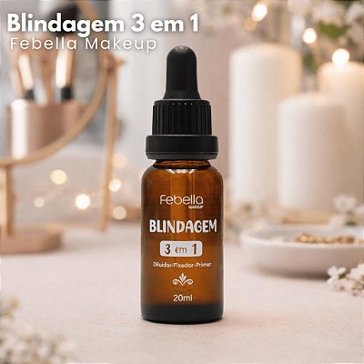 Blindagem 3 Em 1 Febella 20ml Primer Fixador Diluidor Maquiagem Longa Duração Profissional