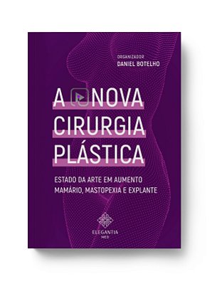 A NOVA CIRURGIA PLÁSTICA: ESTADO DA ARTE EM AUMENTO MAMÁRIO, MASTOPEXIA E EXPLANTE