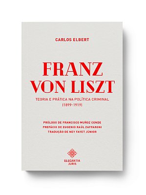 FRANZ VON LISZT: TEORIA E PRÁTICA NA POLÍTICA CRIMINAL