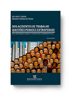 DOS ACIDENTES DE TRABALHO – QUESTÕES PENAIS E EXTRAPENAIS | 4. ED.