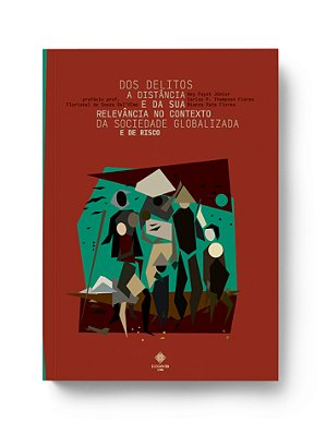 DOS DELITOS A DISTÂNCIA E DA SUA RELEVÂNCIA NO CONTEXTO DA SOCIEDADE GLOBALIZADA E DE RISCO