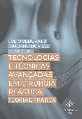 TECNOLOGIAS E TÉCNICAS AVANÇADAS EM CIRURGIA PLÁSTICA: TEORIA E PRÁTICA