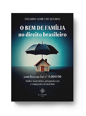 O BEM DE FAMÍLIA NO DIREITO BRASILEIRO COM FOCO NA LEI Nº 8.009/90