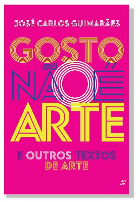 Gosto não é arte | José Carlos Guimarães