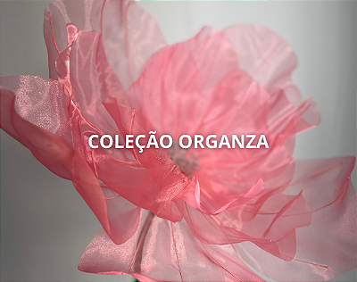 Flores em Organza