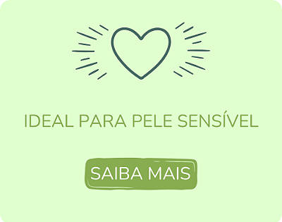 Ideal para Pele Sensível