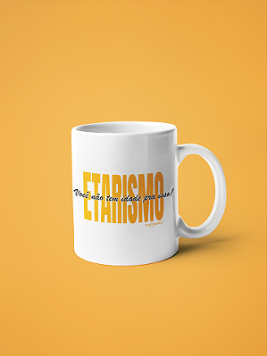 Caneca Etarismo