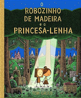 O Robozinho De Madeira E A Princesa Lenha..-