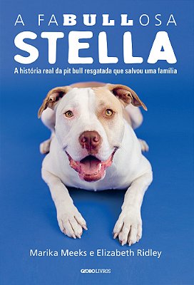 A Fabullosa Stella A História Real Da Pit Bull Resgatada Que Salvou Uma Família