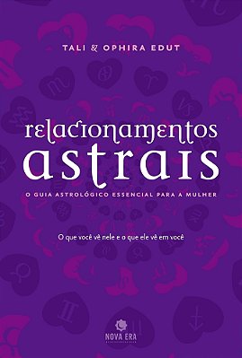 Relacionamentos Astrais O Guia Astrológico Essencial Para A Mulher