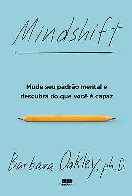 Mindshift Mude Seu Padrão Mental E Descubra Do Que Você É Capaz