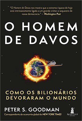 O Homem De Davos Como Os Bilionários Devoraram O Mundo..-
