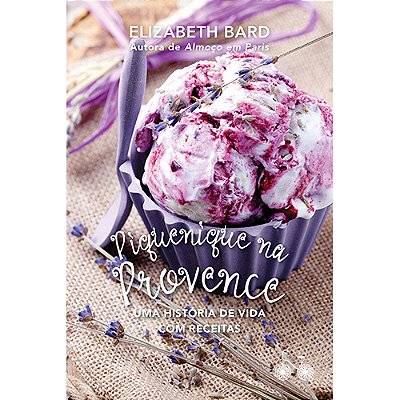 Piquenique Na Provence Uma História De Vida Com Receitas