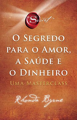 O Segredo Para O Amor, A Saúde E O Dinheiro Uma Masterclass..-