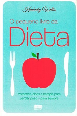 O Pequeno Livro Da Dieta Verdades, Dicas E Terapia Para Perder Peso - Para Sempre