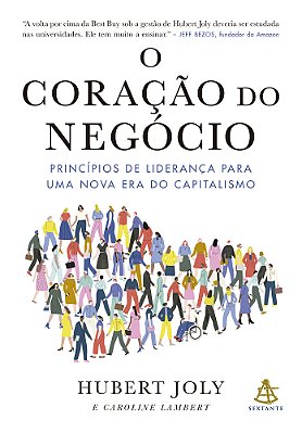 O Coração Do Negócio Princípios De Liderança Para Uma Nova Era Do Capitalismo