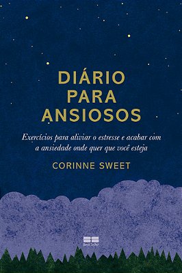 Diário Para Ansiosos Exercícios Para Aliviar O Estresse E Acabar Com A Ansiedade Onde Quer Que Você Esteja