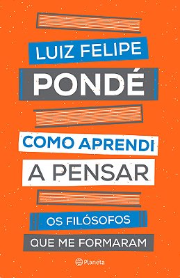 Como Aprendi A Pensar Os Filósofos Que Me Formaram..-