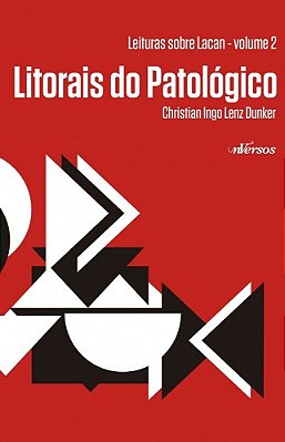 Litorais Do Patológico Leituras Sobre Lacan - Volume 2