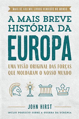 A Mais Breve História Da Europa Uma Visão Original E Fascinante Das Forças Que Moldaram O Mundo..-