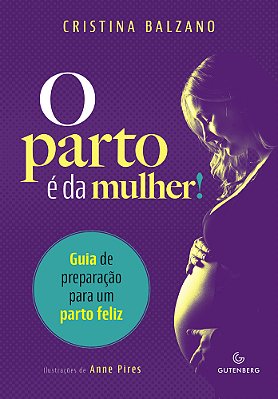 O Parto É Da Mulher! Guia De Preparação Para Um Parto Feliz