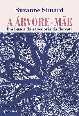 A Árvore-Mãe Em Busca Da Sabedoria Da Floresta