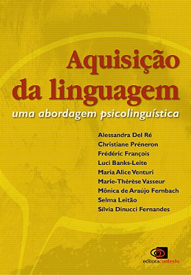 Aquisição Da Linguagem - Uma Abordagem Psicolingüística