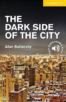 The Dark Side Of The City - Cambridge English Readers - Level 2