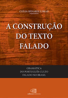 A Construção Do Texto Falado - Gramática Do Português Culto Falado No Brasil - Volume 1