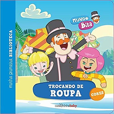 Trocando De Roupa (Cores) - Mundo Bita - Minha Primeira Biblioteca