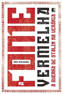 A Fome Vermelha - A Guerra De Stalin Na Ucrânia