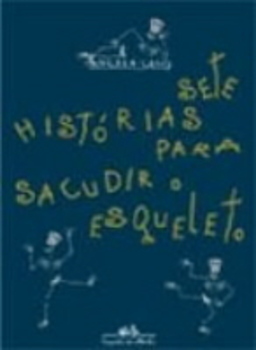 Sete Histórias Para Sacudir O Esqueleto