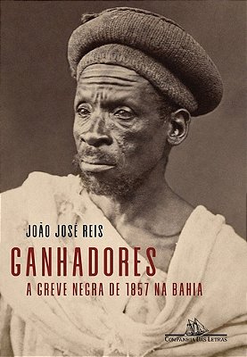Ganhadores - A Greve Negra De 1857 Na Bahia..-
