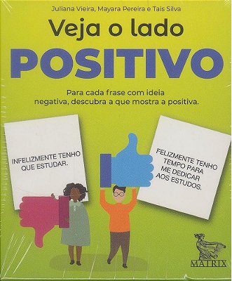 Veja O Lado Positivo - Para Cada Frase Com Ideia Negativa, Descubra O Que Mostra A Positiva..-