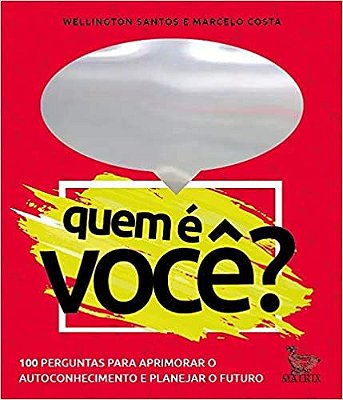 Quem É Você?: 100 Perguntas Para Aprimorar O Autoconhecimento E Planejar O Futuro..-